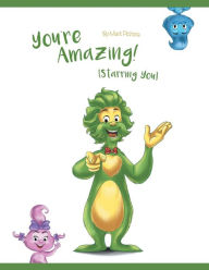 Title: You're Amazing! (Starring You), Author: Mark Pichora