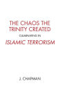 The Chaos the Trinity Created culminating in Islamic Terrorism