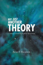 Not Just Another Theory: A