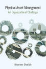 Physical Asset Management: An Organizational Challenge