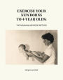 Exercise Your Newborns to 4-Year Olds: The Neumann-Neurode Method