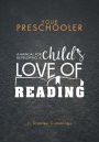 Your Preschooler: A Manual for Developing a Child's Love of Reading