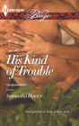 Alternative view 2 of His Kind of Trouble (Harlequin Blaze Series #731)