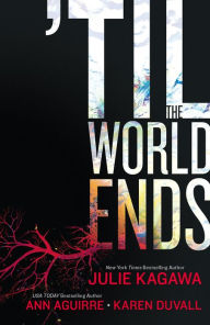 Title: 'Til The World Ends: An Anthology, Author: Julie Kagawa