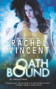 Title: Oath Bound (Unbound Series #3), Author: Rachel Vincent