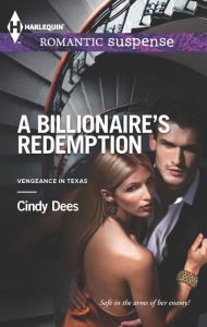 Title: A Billionaire's Redemption (Harlequin Romantic Suspense Series #1744), Author: Cindy Dees