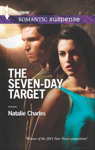 Title: The Seven-Day Target (Harlequin Romantic Suspense Series #1750), Author: Natalie Charles