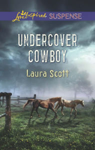 Title: Undercover Cowboy, Author: Laura Scott