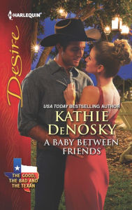 Title: A Baby Between Friends (Harlequin Desire Series #2242), Author: Kathie DeNosky