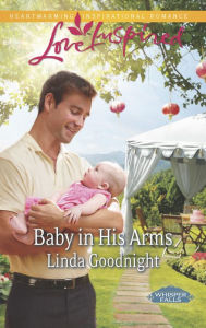 Title: Baby in His Arms: A Fresh-Start Family Romance, Author: Linda Goodnight