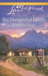 Title: His Unexpected Family, Author: Patricia Johns