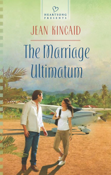 The Marriage Ultimatum (Heartsong Presents Series #1056)