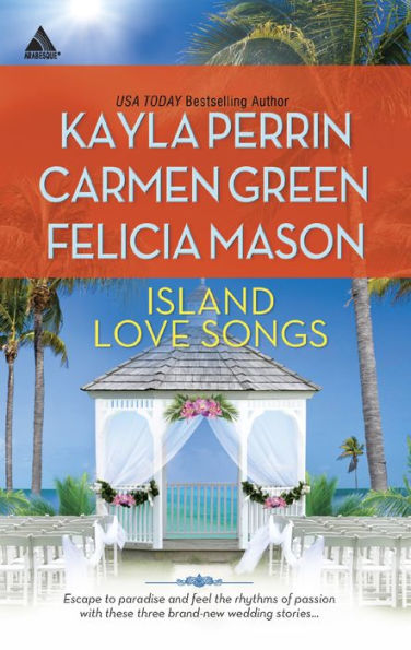 Island Love Songs: Seven Nights in Paradise / The Wedding Dance / Orchids and Bliss (Harlequin Kimani Arabesque Series)