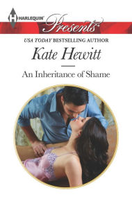 Title: An Inheritance of Shame, Author: Kate Hewitt
