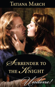Title: Surrender to the Knight, Author: Tatiana March