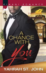 Title: A Chance with You (Harlequin Kimani Romance Series #351), Author: Yahrah St. John