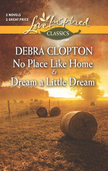 No Place Like Home and Dream a Little Dream (Love Inspired Classics Series)