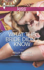 What the Bride Didn't Know (Harlequin Kiss Series #38)