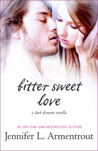 Title: Bitter Sweet Love (Dark Elements Series), Author: Jennifer L. Armentrout