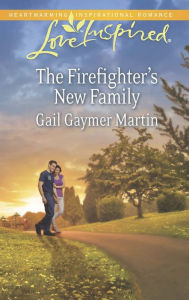 Title: The Firefighter's New Family, Author: Gail Gaymer Martin