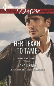 Title: Her Texan to Tame, Author: Sara Orwig