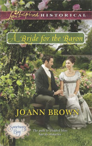 Title: A Bride for the Baron (Love Inspired Historical Series), Author: Jo Ann Brown