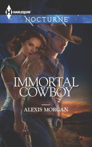 Title: Immortal Cowboy, Author: Alexis Morgan