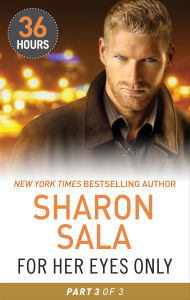 Title: For Her Eyes Only: Part 3, Author: Sharon Sala