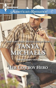 Title: Her Cowboy Hero (Harlequin American Romance Series #1501), Author: Tanya Michaels