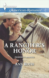 Title: A Rancher's Honor (Harlequin American Romance Series #1504), Author: Ann Roth