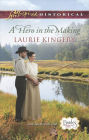 A Hero in the Making (Love Inspired Historical Series)