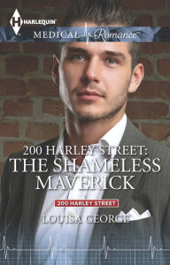 Title: 200 Harley Street: The Shameless Maverick, Author: Louisa George