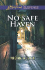 No Safe Haven (Love Inspired Suspense Series)