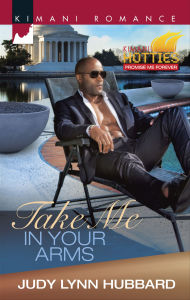 Title: Take Me in Your Arms (Harlequin Kimani Romance Series #400), Author: Judy Lynn Hubbard