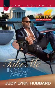 Title: Take Me in Your Arms (Harlequin Kimani Romance Series #400), Author: Judy Lynn Hubbard