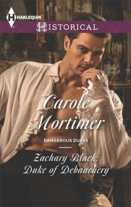 Title: Zachary Black: Duke of Debauchery: A Regency Historical Romance, Author: Carole Mortimer