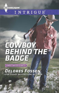 Title: Cowboy Behind the Badge, Author: Delores Fossen
