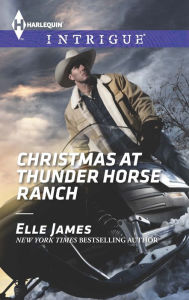 Title: Christmas at Thunder Horse Ranch (Harlequin Intrigue Series #1525), Author: Elle James