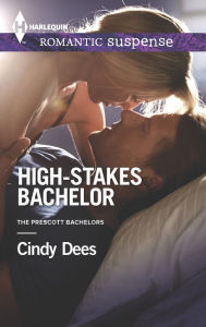 Title: High-Stakes Bachelor (Harlequin Romantic Suspense Series #1824), Author: Cindy Dees