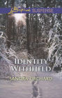 Identity Withheld (Love Inspired Suspense Series)
