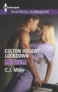 Title: Colton Holiday Lockdown (Harlequin Romantic Suspense Series #1828), Author: C.J. Miller