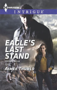 Title: Eagle's Last Stand (Harlequin Intrigue Series #1538), Author: Aimée Thurlo