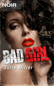 Title: Bad Girl, Author: Julie Miller