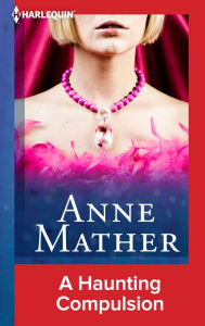 Title: A Haunting Compulsion, Author: Anne Mather