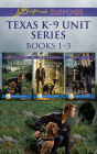 Texas K-9 Unit Series Books 1-3: Tracking Justice / Detection Mission / Guard Duty