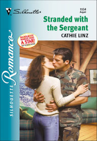 Title: Stranded with the Sergeant, Author: Cathie Linz
