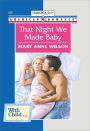 THAT NIGHT WE MADE BABY