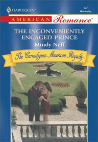 Title: THE INCONVENIENTLY ENGAGED PRINCE, Author: Mindy Neff