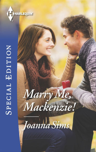 Marry Me, Mackenzie! (Harlequin Special Edition Series #2387)