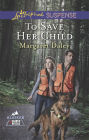 To Save Her Child (Love Inspired Suspense Series)